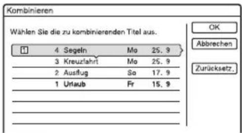 Kombinieren Wählen Sie die zu kombinierenden Titel aus. 4 Segeln Mo 25.9 3 Kreuzlahrt Mo 25.9 2 Ausflug So 17.9 1 Urlaub Fr 15.9 OK Abbrechen Zurücksetz.