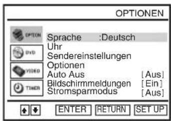 OPTIONEN Option Sprache :Deutsch Uhr Sendereinstellungen Optionen Auto Aus [Aus] Bildschirmmeldungen [Ein] Stromsparmodus [Aus] TINDB ENTER RETURN SET UP