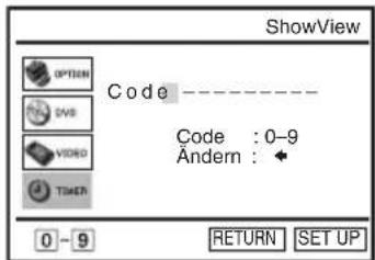 ShowView CODE Code : 0-9 Andern : ◆ RETURN SET UP OPTION DVD VIDEO TIMER 0 - 9