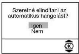 Szeretné elindítani az automatikus hangolást? Igen Nem