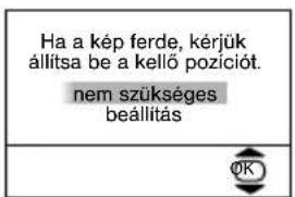 Ha a kép ferde, kérjük állítsa be a kellő pozíciót. nem szükséges beállítás