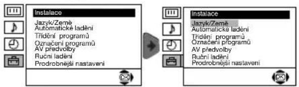 Instalace Jazyk/Země Automatické ladění Trídění programů Označení programů AV predvolby Rucní ladění Prodrobnější nastavení Instalace Jazyk/Země Automatické ladění Trídění programů Označení programů AV predvolby Rubní ladění Prodrobnější nastavení