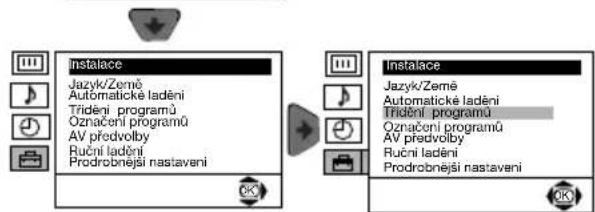 Instalace Jazyk/Zemé Automaticke ladění Trídění programů Označení programů AV predvolby Ruční ladění Prodrobnější nastavení Instalace Jazyk/Zemé Automaticke ladění Trídění programů Označení programů AV predvolby Ruční ladění Prodrobnější nastavení