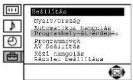 Deállítás Myelv/Oreszág Automatikos hangolás Programmely-sól rendieszés Programmelyok AV Deálítás Kézi hangolás Reszlet. Deálítása