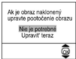 Ak je obraz naklonený upravte pootočenie obrazu Nie je potrebné Upravit' teraz