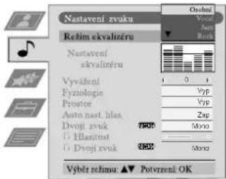 Nastavení zvuku Režim ekvalizéru Nastavení ekvalizéru Vyvážení Fyziologie Prostor Auto nast. hlas. Dvojí zvuk Ω Hlasitost Ω Dvojí zvuk Výběr: ▲▼ Potvrzení: OK