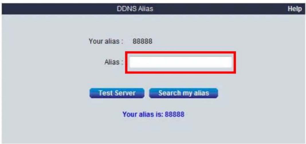 DDNS Alias Your alias : 88888 Alias : Test Server Search my alias Your alias is: 88888