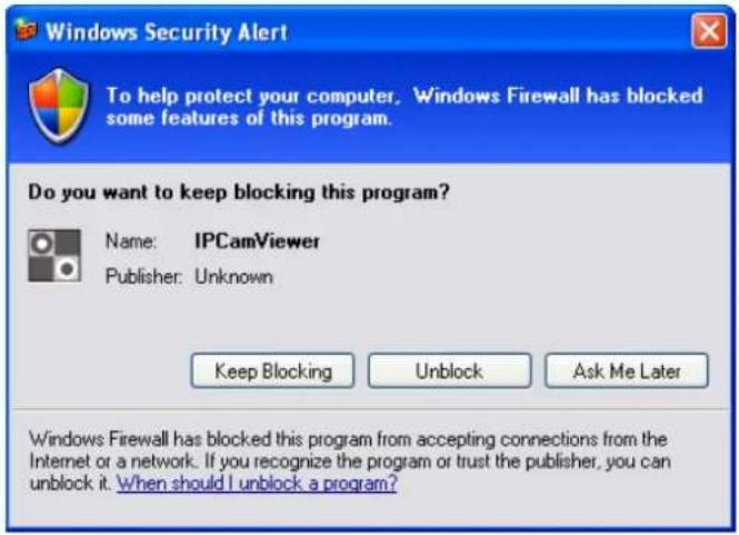 Windows Security Alert To help protect your computer. Windows Firewall has blocked some features of this program. Do you want to keep blocking this program? Name: IPCamViewer Publisher: Unknown Keep Blocking Unlock Ask Me Later Windows Firewall has blocked this program from accepting connections from the Internet or a network. If you recognize the program or trust the publisher, you can unblock it. When should I unblock a program?