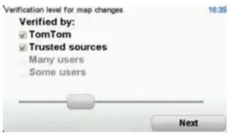 Verification level for map changes 16:39 Verified by: ✓ TomTom ✓ Trusted sources Many users Some users Next