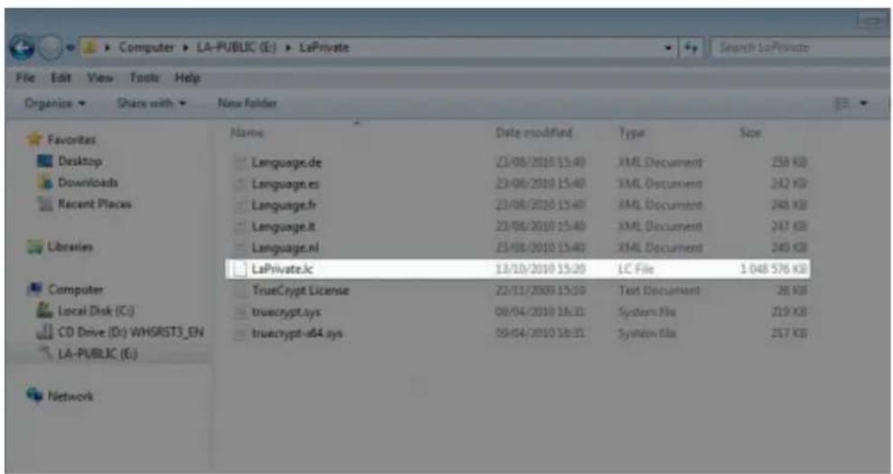 Computer > LA-PUBLIC (E:) > LaPrivate File Edit View Tools Help Organise Share with New Folder Favorites Desktop Downloads Recent Places Libraries Computer Local Disk (C:) CD Drive (D:) WHSRST3_EN LA-PUBLIC (E:) Network Name Date-modified Type Size Language.de 23/08/2010 15:40 XML Document 258 KB Language.es 23/08/2010 15:40 XML Document 242 KB Language.fr 23/08/2010 15:40 XML Document 240 KB Language.it 23/08/2010 15:40 XML Document 247 KB Language.nl 23/08/2010 15:40 XML Document 240 KB LaPrivate.lc 13/10/2010 15:20 LC File 1.048 576 KB TrueCrypt License 22/11/2009 15:10 Text Document 28 KB truecrypt.sys 09/04/2010 16:31 System file 219 KB truecrypt-vd4.sys 09/04/2010 16:31 System file 217 KB