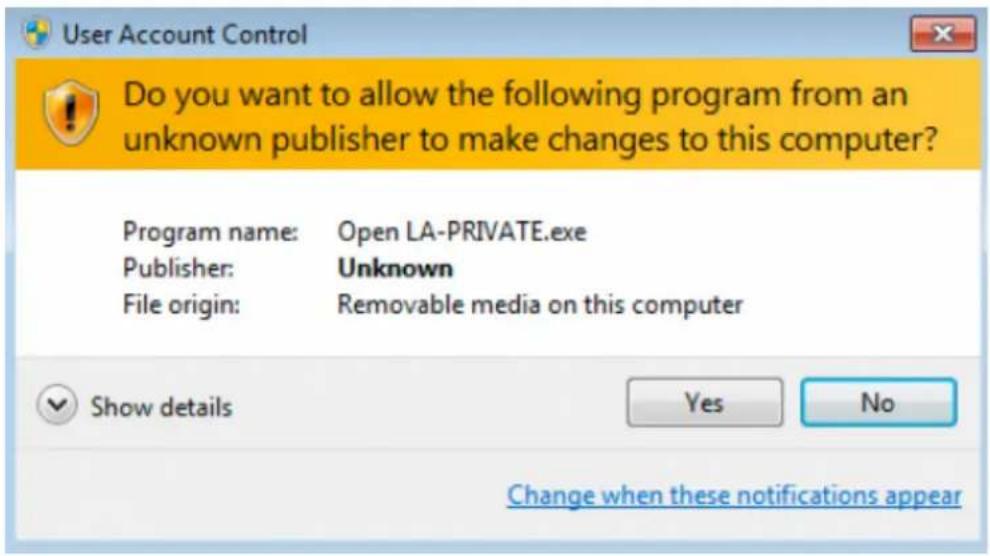 User Account Control Do you want to allow the following program from an unknown publisher to make changes to this computer? Program name: Open LA-PRIVATE.exe Publisher: Unknown File origin: Removable media on this computer Show details Yes No Change when these notifications appear