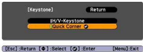 [Keystone] Return IH/V-Keystone Quick Corner [Esc]:Return [◆]:Select [◆]:Enter [Menu]:Exit