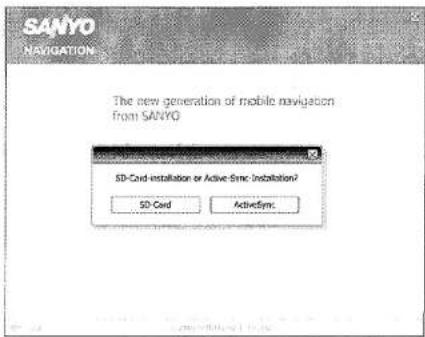 SANYO NAVIGATION The new generation of mobile navigation From SANYO SD-Card installation or Active-Sync Installation? SD-Card ActiveSync