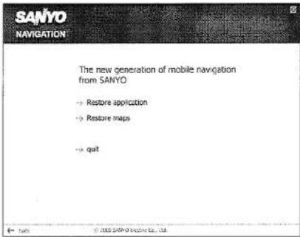 SANYO NAVIGATION The new generation of mobile navigation from SANYO → Restore application → Restore maps → quit
