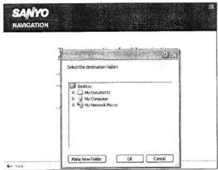 SANYO NAVIGATION Select the destination folder: □ Devices + My Documents + My Computer + My Network Files Make New Folder OK Cancel
