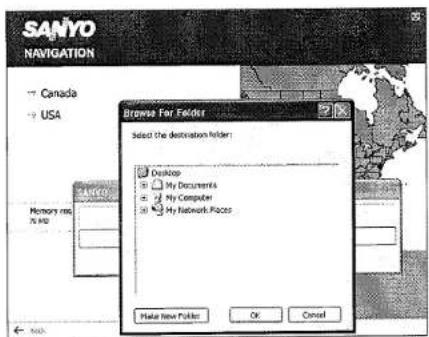 SANYO NAVIGATION Canada USA Browse For Folder Select the destination folder: Desktop My Documents My Computer My Network Places Make New Folder OK Cancel
