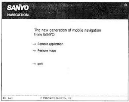 SANYO NAVIGATION The new generation of mobile navigation from SANYO → Restore application → Restore maps → quit