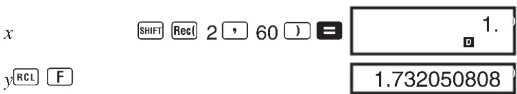 x SHIFT Rec( 2 , 60 ) = 1. y RCL F 1.732050808