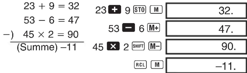 23 + 9 = 32 53 - 6 = 47 -) 45 × 2 = 90 (Summe) -11 23 + 9 STO M 53 - 6 M+ 45 × 2 SHIFT M- RCL M 32. 47. 90. -11.