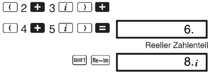 ( 2 + 3 i ) + ( 4 + 5 i ) = 6. Reeller Zahlenteil SHIFT Re→Im 8.i