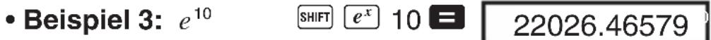 • Beispiel 3: e¹⁰ SHIFT eˣ 10 = 22026.46579
