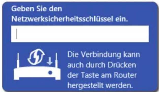 Geben Sie den Netzwerksicherheitsschlüssel ein. Die Verbindung kann auch durch Drücken der Taste am Router hergestellt werden.