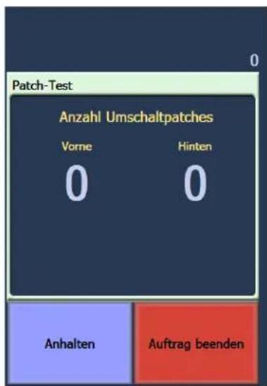 Patch-Test Anzahl Umschaltpatches Vorne 0 Hinten 0 Anhalten Auftrag beenden