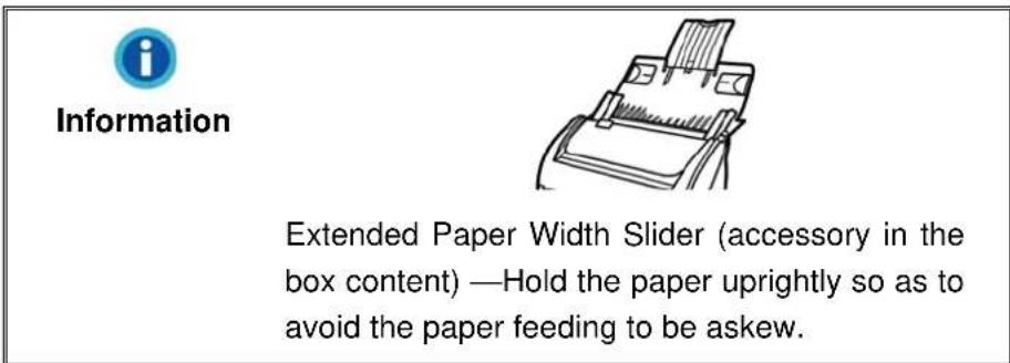 Information Extended Paper Width Slider (accessory in the box content) —Hold the paper uprightly so as to avoid the paper feeding to be askew.