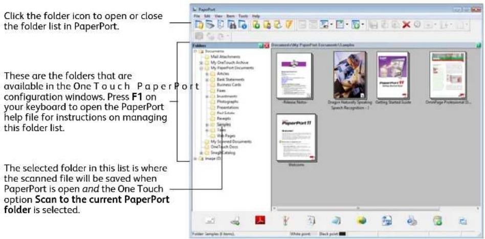 Click the folder icon to open or close the folder list in PaperPort. These are the folders that are available in the One Touch Paper Port configuration windows. Press F1 on your keyboard to open the PaperPort help file for instructions on managing this folder list. The selected folder in this list is where the scanned file will be saved when PaperPort is open and the One Touch option Scan to the current PaperPort folder is selected.