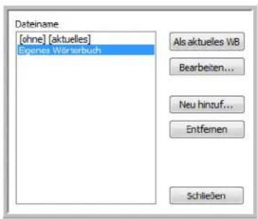 Dateiname [ohne] [aktuelles] Egences Wörterbuch Als aktuelles WB Bearbeiten... Neu hintuf... Entfernen Schließen