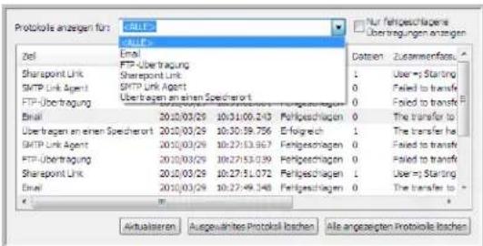 Protokole anlagen für Ziel Email FTP übertragung Sharepoint Link Sharepoint Link SMTP Link Agent SMTP Link Agent FTP übertragung Übertragen an einen Specherort 2010/03/29 10:31:00.243 Fällgeschlagen Übertragen an einen Specherort 2010/03/29 10:30:59.756 E-folgrech SMTP Link Agent 2010/03/29 10:27:13.967 Fällgeschlagen FTP übertragung 2010/03/29 10:27:53.039 Fällgeschlagen Sharepoint Link 2010/03/29 10:27:51.072 Fällgeschlagen Email 2010/03/29 10:27:49.148 Fällgeschlagen Nur fällgeschlagen Übertragungen anlagen Cotionen Zusammenfass. 1 User = Starting 0 Failed to transfer 0 Failed to transfer 0 The transfer to The transfer he 0 Failed to transfer 0 Failed to transfer 1 User = Starting The transfer to M Aktualiseren Ausgewährte Protokole loschen Alle angesetzten Protokole loschen