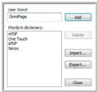 User Word: OmniPage Words in dictionary: rPDF One Touch sPDF Xerox Add Delete Import... Export... Close