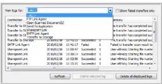 View logs for: CALL Destination FTP Link Agent Open Scanned Documents(S) Transfer to ST Send To Application Transfer to ST Sharepoint Link Transfer to ST SMTP Link Agent Transfer to Storage SMTP Link Agent 2010/02/38 10:41:13 Succeeded 0 Sharepoint Link 2010/02/38 10:41:17 Failed 1 Sharepoint Link 2010/02/38 10:00:47 Succeeded 1 Sharepoint Link 2010/02/38 10:30:14 Succeeded 1 Sharepoint Link 2010/02/38 10:32:56 Succeeded 1 Sharepoint Link 2010/02/38 10:35:31 Succeeded 1 Show failed transfers only Primary No transfer has completed auc be transfer has completed suc be transfer has completed suc The transfer has completed auc User=4Hxyz; Starting file number User=4Hxyz; Starting file number User=mRHz; Starting file number User=mRHz; Starting file number Refresh Delete selected log Delete all displayed logs