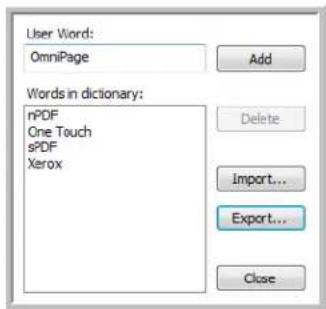 User Word: OmniPage Words in dictionary: nPDF One Touch sPDF Xerox Add Delete Import... Export... Close