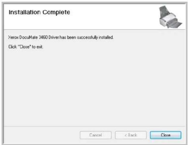 Installation Complete Xerox DocuMate 3460 Driver has been successfully installed. Click "Close" to exit. Cancel < Back Close