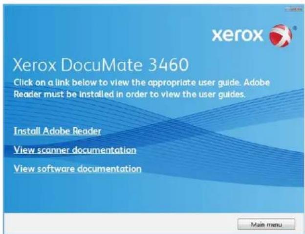 Xerox DocuMate 3460 Click on a link below to view the appropriate user guide. Adobe Reader must be installed in order to view the user guides. Install Adobe Reader View scanner documentation View software documentation Main menu