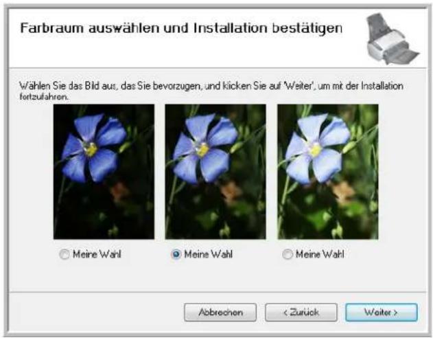Farbraum auswählen und Installation bestätigen Wählen Sie das Bild aus, das Sie bevorzugen, und klicken Sie auf 'Weiter', um mit der Installation fortzufahren. ○ Meine Wahl ● Meine Wahl ○ Meine Wahl Abbrechen < Zurück Weiter >