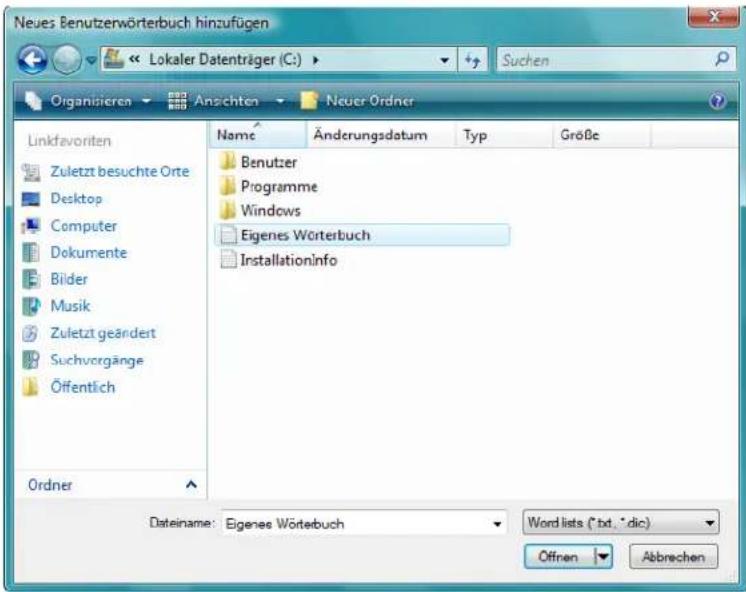 Neues Benutzerwörterbuch hinzufügen Lokaler Datenträger (C:) ▶ +? Suchen Organisieren ▼ Ansichten ▼ Neuer Ordner Linkfavoriten Zuletzt besuchte Orte Desktop Computer Dokumente Bilder Musik Zuletzt geändert Suchvorgänge Öffentlich Ordner Name Änderungsdatum Typ Größe Benutzer Programme Windows Eigenes Wörterbuch InstallationInfo Dateiname: Eigenes Wörterbuch Word lists (*.bt. *dic) Offnen Abbrevchen