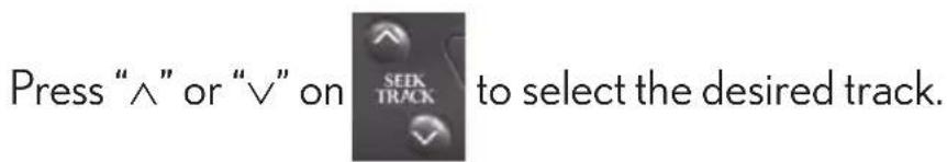 Press “∧” or “∨” on SEEK TRACK to select the desired track.