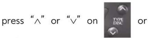 press “^” or “∨” on TYPE DISC or