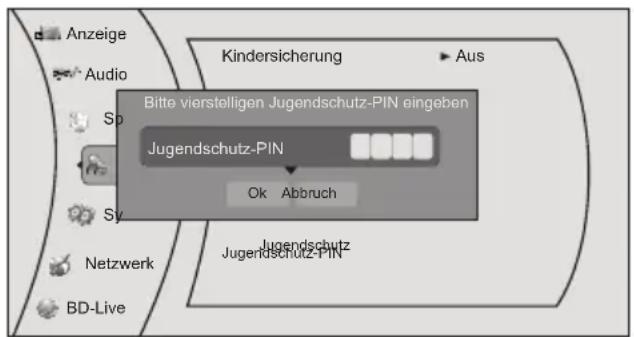 Anzeige Audio Sp Sy Netzwerk BD-Live Kindersicherung ▶ Aus Bitte vierstelligen Jugendschutz-PIN eingeben Jugendschutz-PIN Ok Abbruch Jugendschutz Jugendschutz-PIN