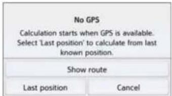 No GPS Calculation starts when GPS is available. Select 'Last position' to calculate from last known position. Show route Last position Cancel