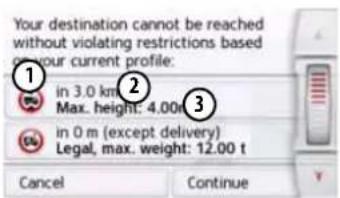 Your destination cannot be reached without violating restrictions based of your current profile: ① in 3.0 km Max. height: 4.00ft ② ③ in 0 m (except delivery) Legal, max. weight: 12.00 t Cancel Continue