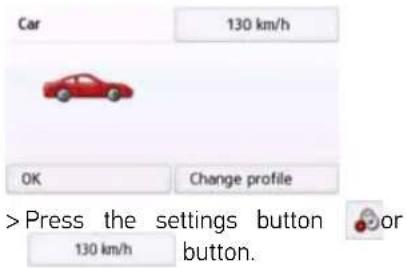 Car 130 km/h OK Change profile >Press the settings button 130 km/h or button.