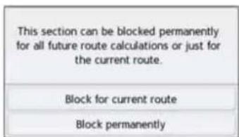 This section can be blocked permanently for all future route calculations or just for the current route. Block for current route Block permanently