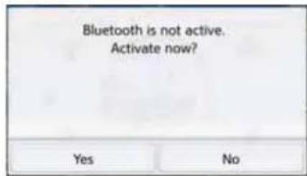 Bluetooth is not active. Activate now? Yes No