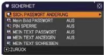 SICHERHEIT SICH. PASSWORD ANDERUNG Mein Bild PASSWORD AUS PIN SPERRE AUS MEIN TEXT PASSWORD AUS MEIN TEXT ANZEIGEN AUS MEIN TEXT SCHREIBEN ZURÜCK