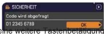 SICHERHEIT Code wird abgefragt 01 2345 6789 OK Eine weitere Tastenbetätigung