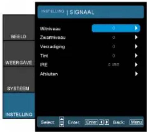INSTALLING | SIGNAAL Witriveau 0 Zwartiveau 0 Verzadging 0 Tint 0 IRE 0 IRE Afslutan Select: Enter: Enter Back: Menu BEELD WEERGAVE SYSTEEM INSTALLING