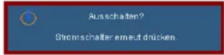 Ausschalten? Stromschafter erneut drücken.